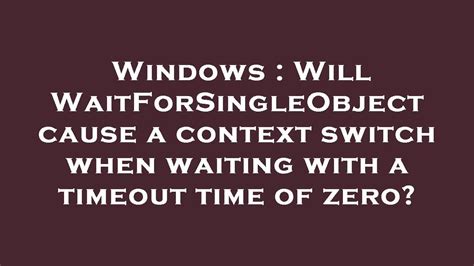 waitforsingleobject|waitforsingleobject timeout.